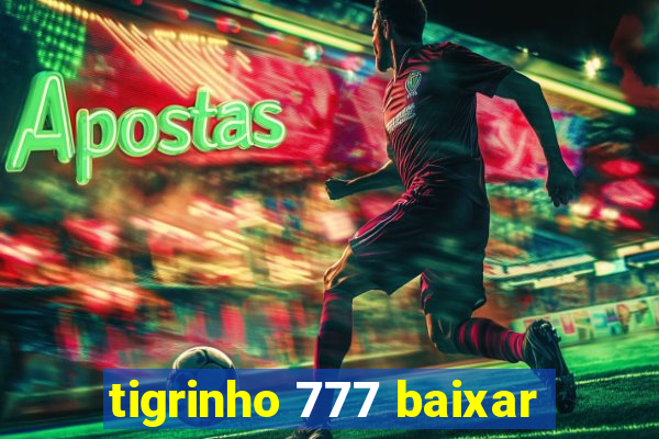 tigrinho 777 baixar